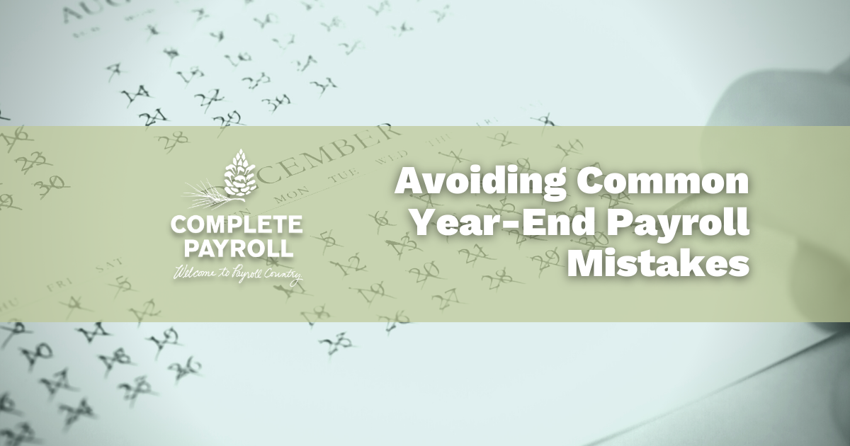 Avoiding Common Year-End Payroll Mistakes