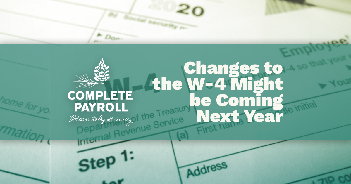 New Changes to the W-4 Might be Coming Next Year