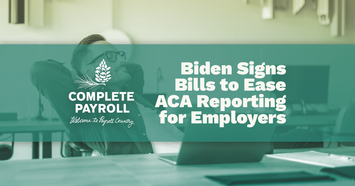Biden Signs Bills to Ease ACA Reporting for Employers