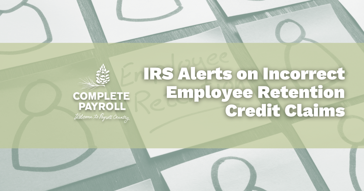 IRS Alerts on Incorrect Employee Retention Credit Claims