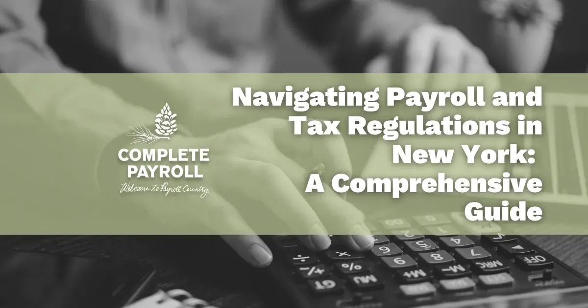 Navigating Payroll and Tax Regulations in New York: A Comprehensive Guide