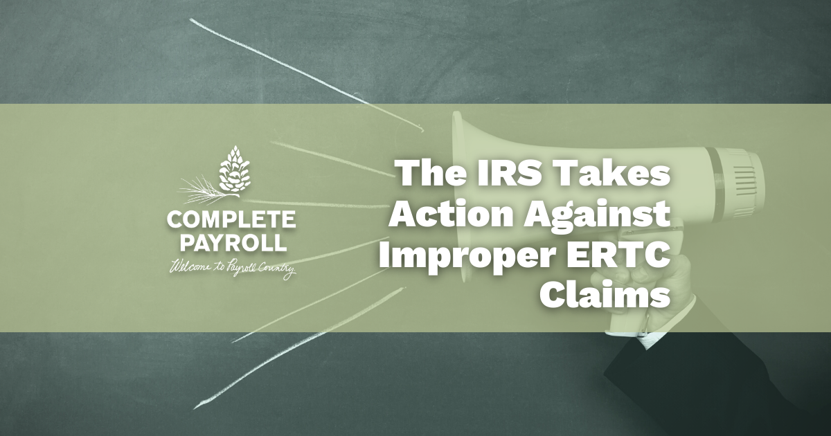The IRS Takes Action Against Improper ERTC Claims