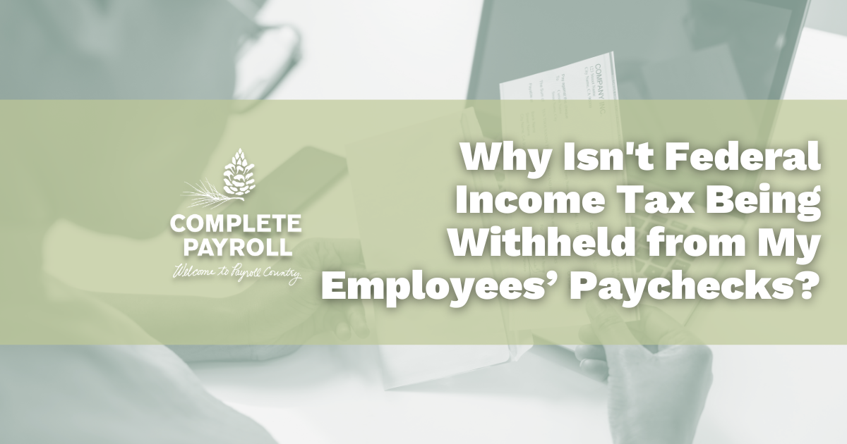 Why Isn't Federal Income Tax Being Withheld from Paychecks?